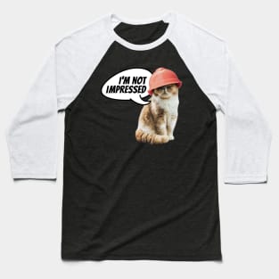 I'm not impressed. Cat with hard hat. Baseball T-Shirt